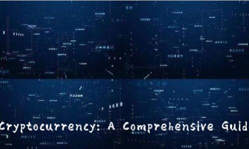 Title: Understanding Cryptocurrency: A Comprehensive Guide to Digital Currency