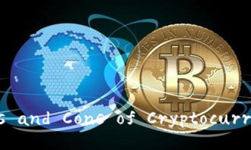 Title: Understanding the Pros and Cons of Cryptocurrency: A Comprehensive Guide